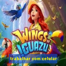 trabalhar com celular